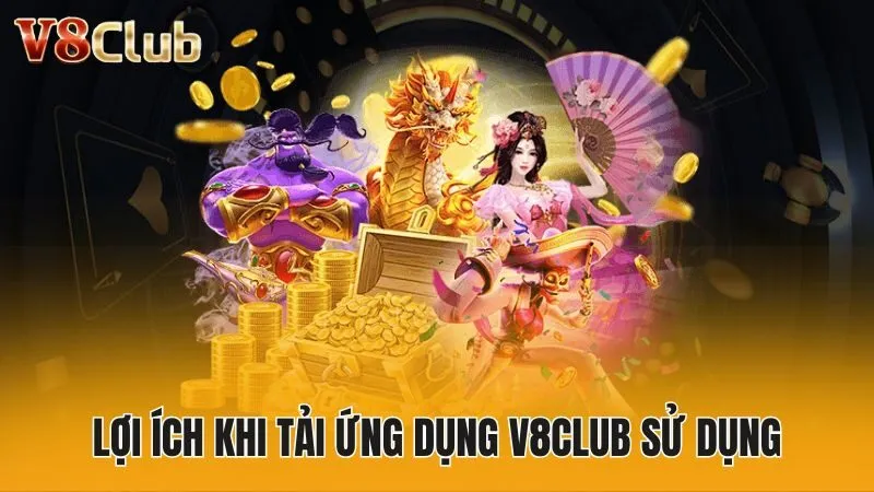 Lợi ích khi tải ứng dụng V8club sử dụng
