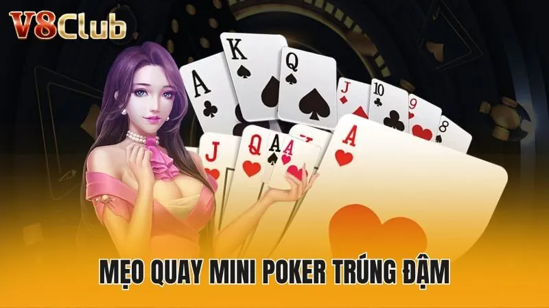 Mẹo quay mini poker trúng đậm