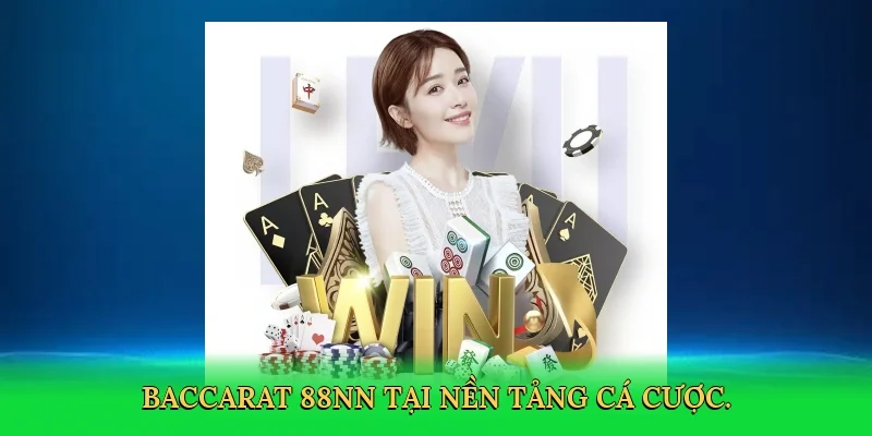 Baccarat 88NN tại nền tảng cá cược.