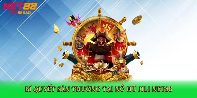 bi-quyet-san-thuong-tai-no-hu-jili-net88-4