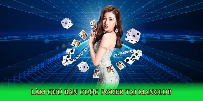 Làm chủ bàn cược poker tại Manclub
